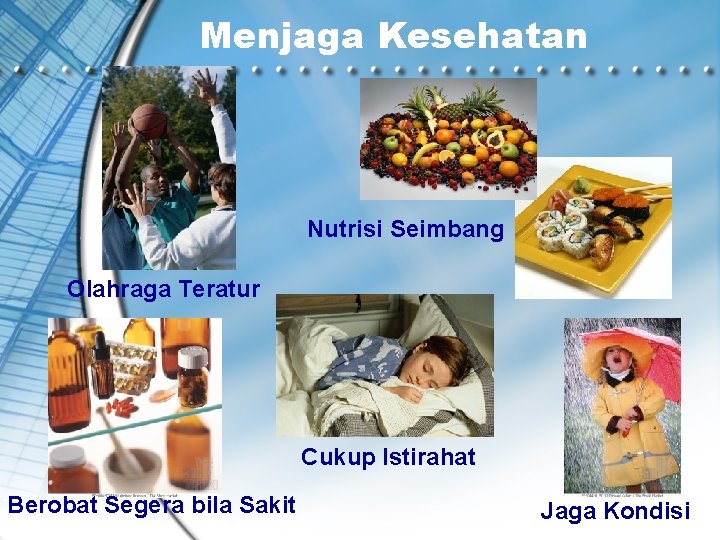 Menjaga Kesehatan Nutrisi Seimbang Olahraga Teratur Cukup Istirahat Berobat Segera bila Sakit Jaga Kondisi