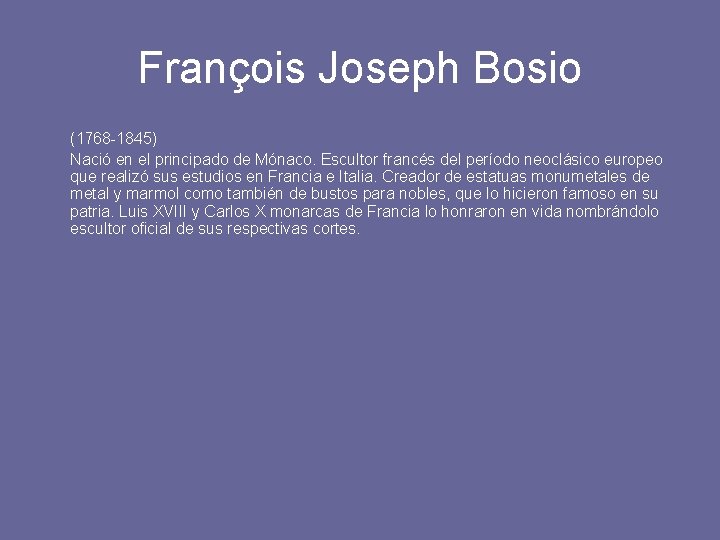 François Joseph Bosio (1768 -1845) Nació en el principado de Mónaco. Escultor francés del