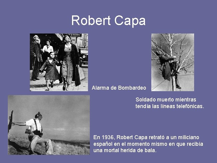 Robert Capa Alarma de Bombardeo Soldado muerto mientras tendía las líneas telefónicas. En 1936,