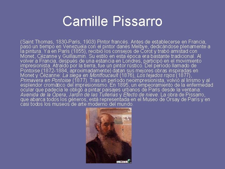 Camille Pissarro (Saint Thomas, 1830 -París, 1903) Pintor francés. Antes de establecerse en Francia,