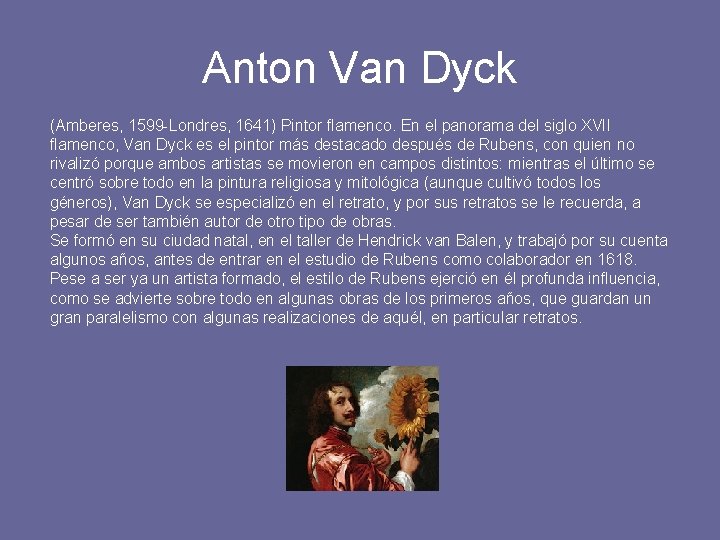 Anton Van Dyck (Amberes, 1599 -Londres, 1641) Pintor flamenco. En el panorama del siglo