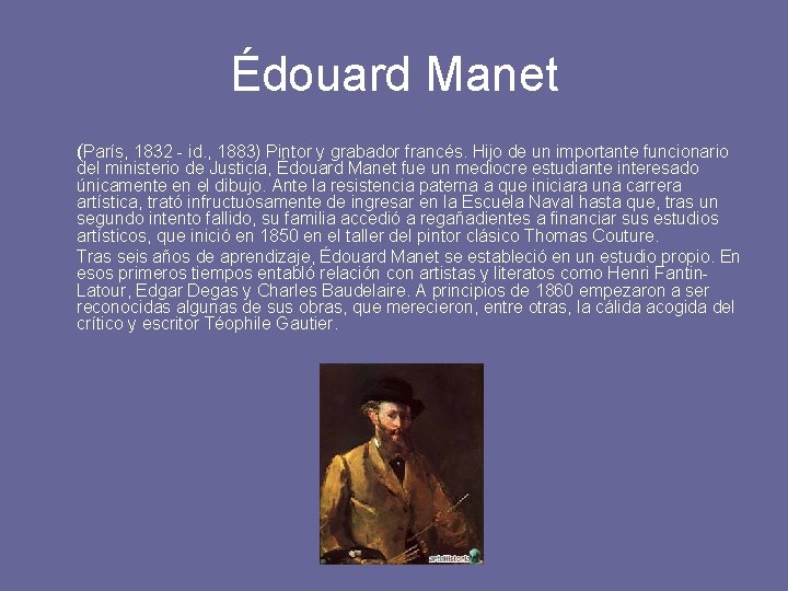 Édouard Manet (París, 1832 - id. , 1883) Pintor y grabador francés. Hijo de