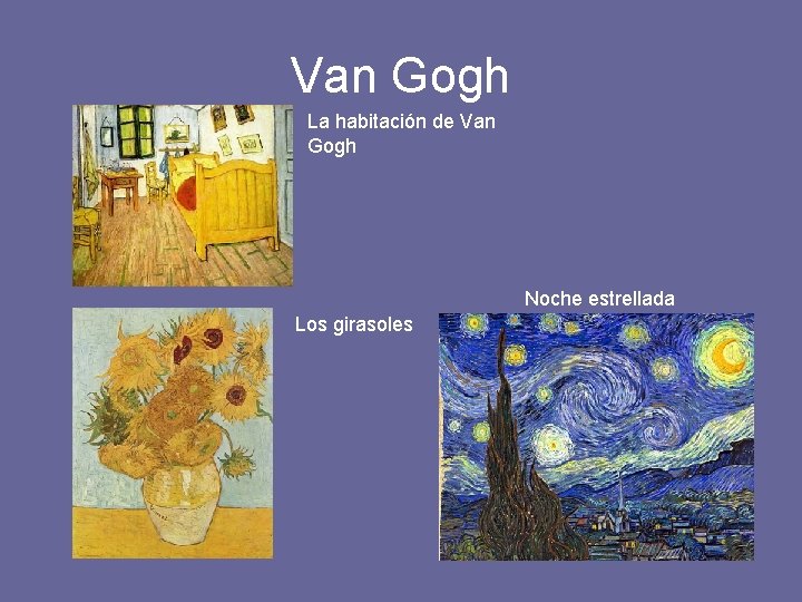 Van Gogh La habitación de Van Gogh Noche estrellada Los girasoles 