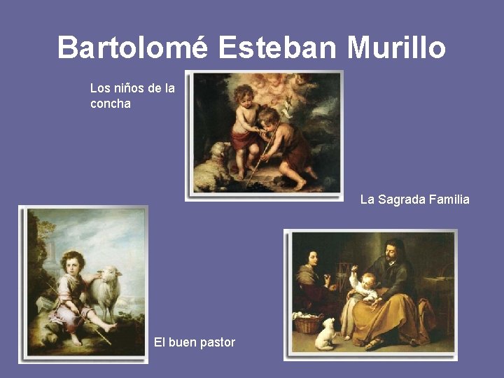 Bartolomé Esteban Murillo Los niños de la concha La Sagrada Familia El buen pastor
