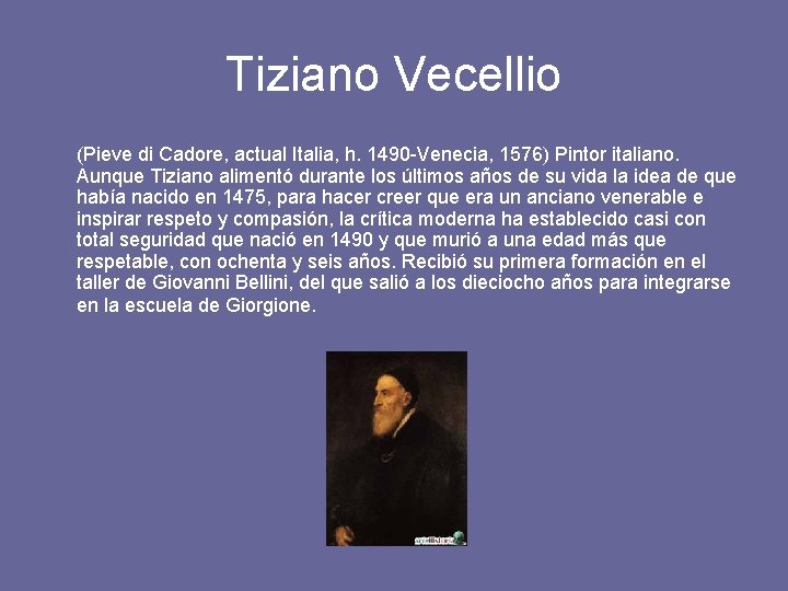 Tiziano Vecellio (Pieve di Cadore, actual Italia, h. 1490 -Venecia, 1576) Pintor italiano. Aunque