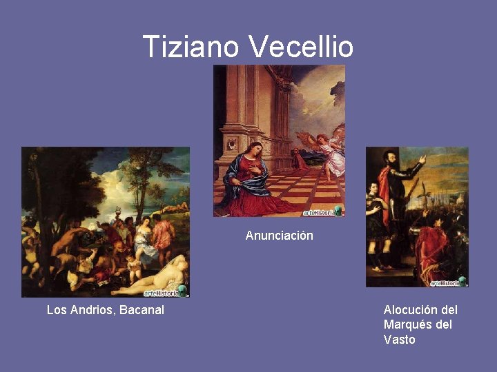 Tiziano Vecellio Anunciación Los Andrios, Bacanal Alocución del Marqués del Vasto 