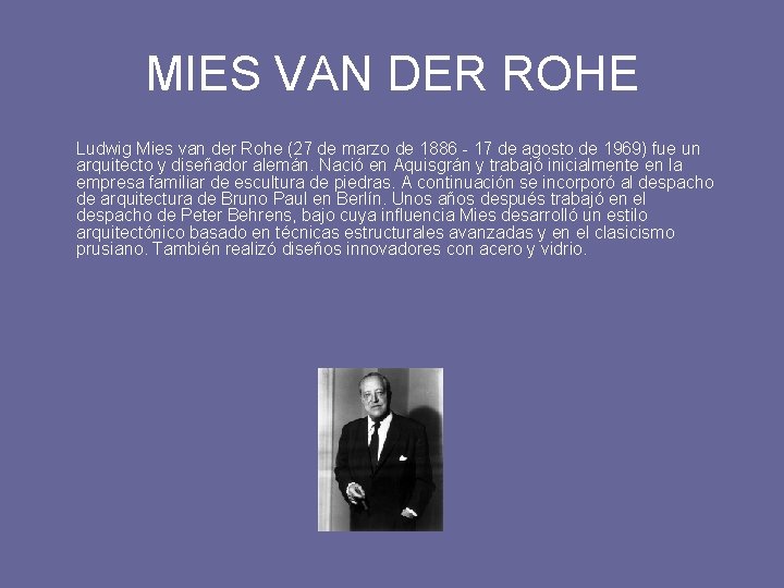 MIES VAN DER ROHE Ludwig Mies van der Rohe (27 de marzo de 1886