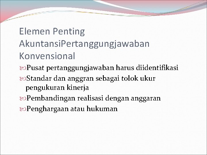 Elemen Penting Akuntansi. Pertanggungjawaban Konvensional Pusat pertanggungjawaban harus diidentifikasi Standar dan anggran sebagai tolok