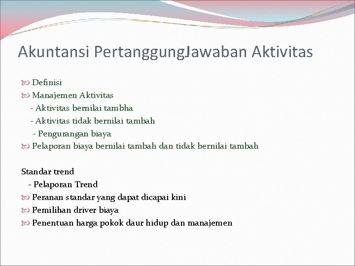 Akuntansi Pertanggung. Jawaban Aktivitas Definisi Manajemen Aktivitas - Aktivitas bernilai tambha - Aktivitas tidak