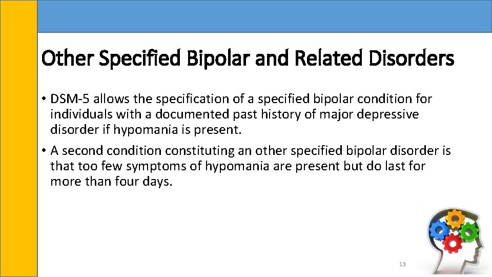 Other Specified Bipolar and Related Disorders • DSM-5 allows the specification of a specified