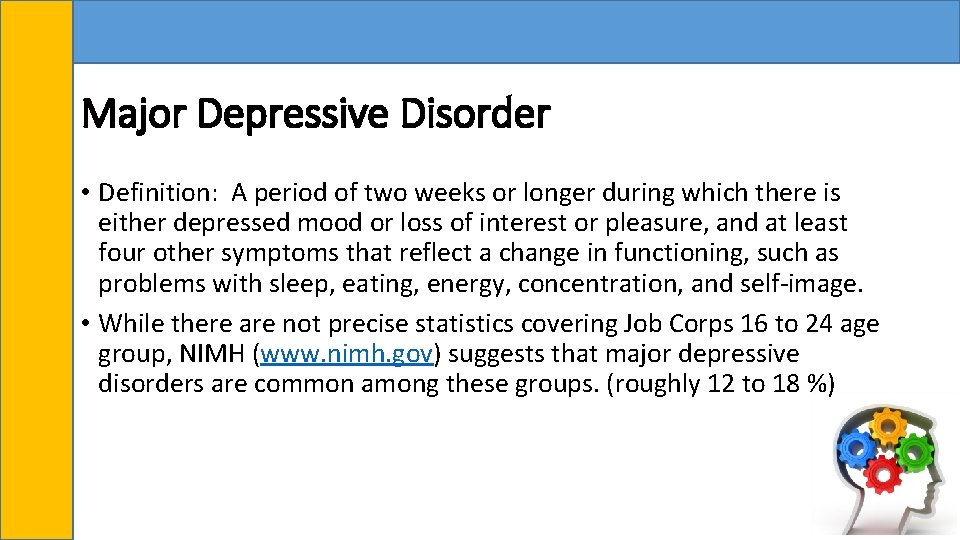 Major Depressive Disorder • Definition: A period of two weeks or longer during which