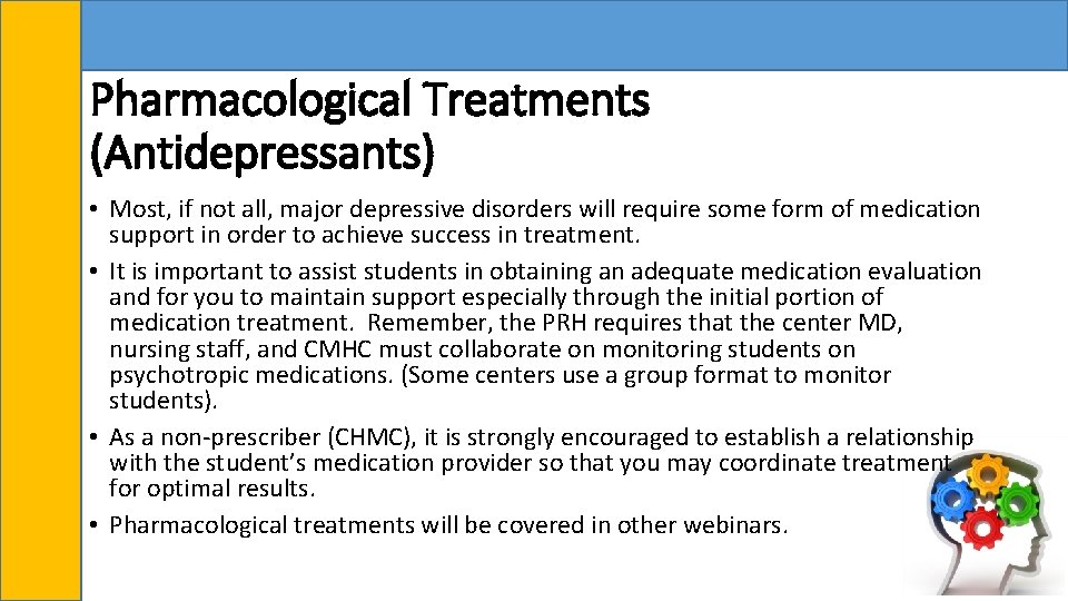 Pharmacological Treatments (Antidepressants) • Most, if not all, major depressive disorders will require some
