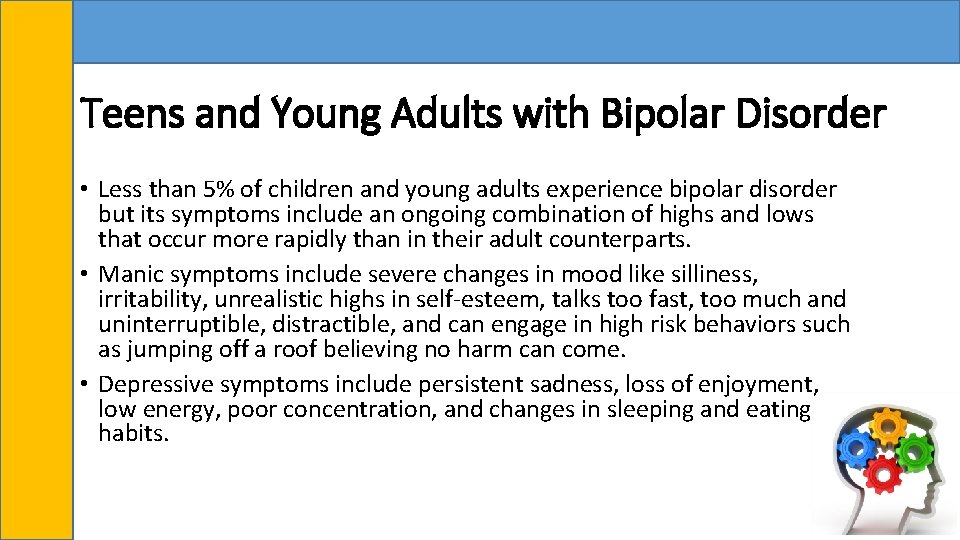 Teens and Young Adults with Bipolar Disorder • Less than 5% of children and