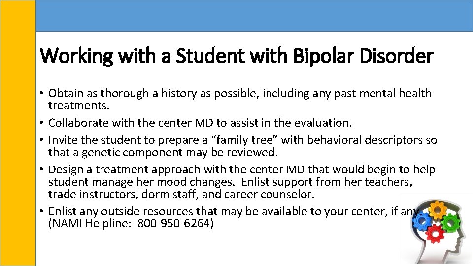 Working with a Student with Bipolar Disorder • Obtain as thorough a history as