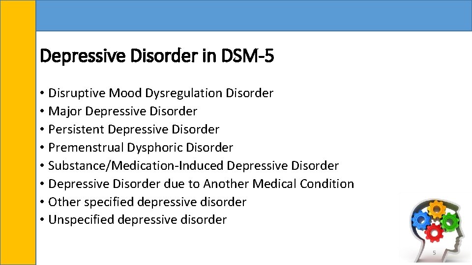 Depressive Disorder in DSM-5 • Disruptive Mood Dysregulation Disorder • Major Depressive Disorder •