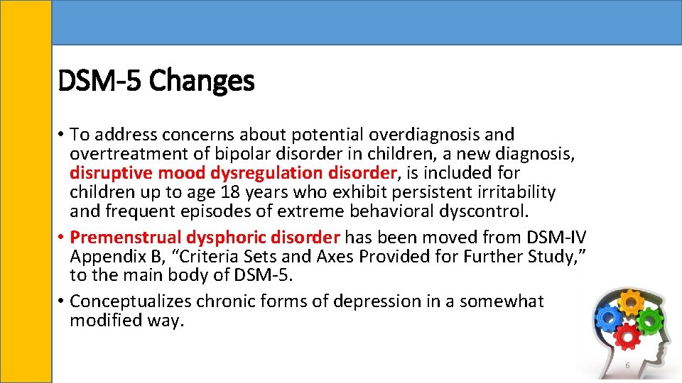 DSM-5 Changes • To address concerns about potential overdiagnosis and overtreatment of bipolar disorder