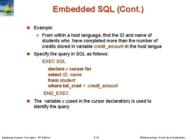 Embedded SQL (Cont. ) n Example: l From within a host language, find the