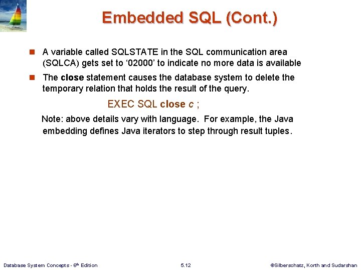 Embedded SQL (Cont. ) n A variable called SQLSTATE in the SQL communication area
