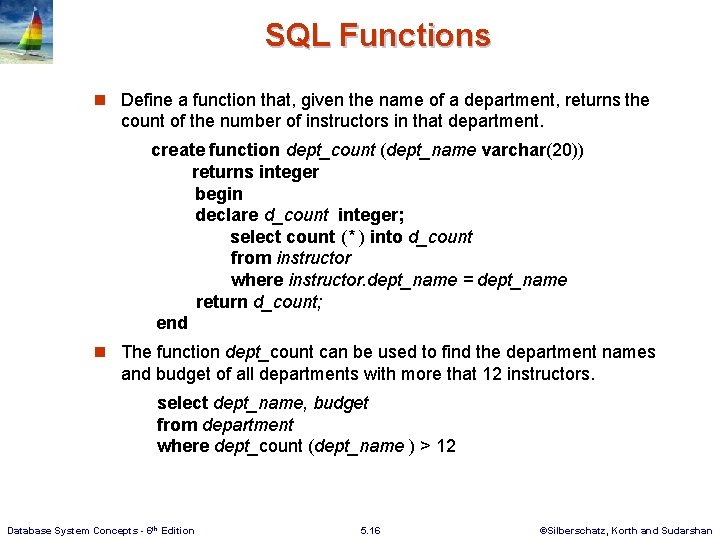 SQL Functions n Define a function that, given the name of a department, returns