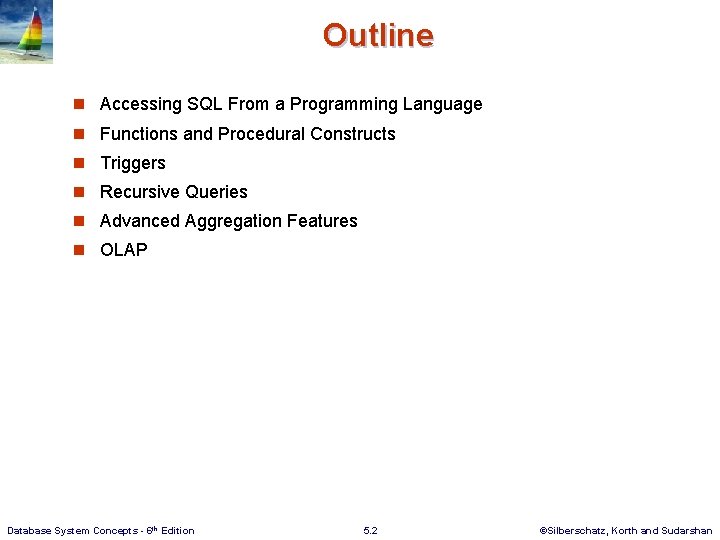 Outline n Accessing SQL From a Programming Language n Functions and Procedural Constructs n