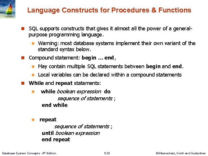 Language Constructs for Procedures & Functions n SQL supports constructs that gives it almost