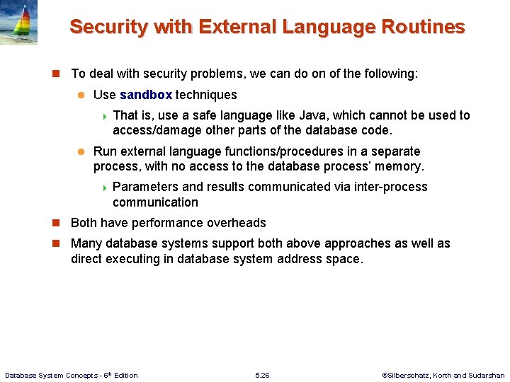 Security with External Language Routines n To deal with security problems, we can do
