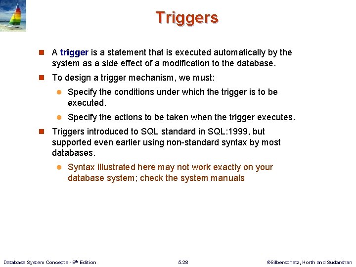 Triggers n A trigger is a statement that is executed automatically by the system