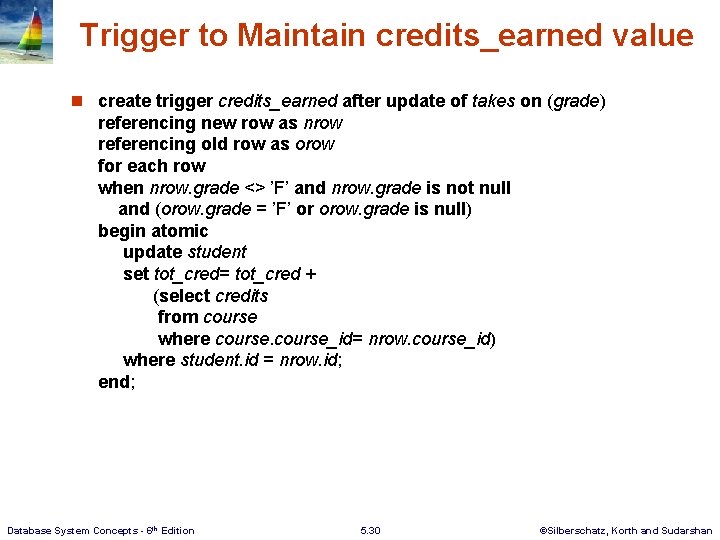Trigger to Maintain credits_earned value n create trigger credits_earned after update of takes on