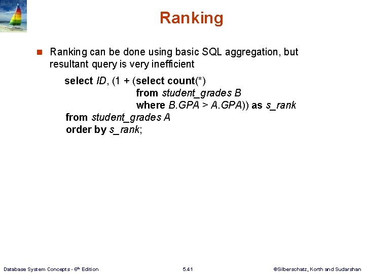 Ranking n Ranking can be done using basic SQL aggregation, but resultant query is