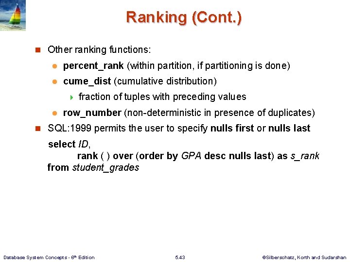 Ranking (Cont. ) n Other ranking functions: l percent_rank (within partition, if partitioning is