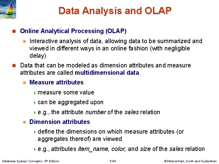 Data Analysis and OLAP n Online Analytical Processing (OLAP) l Interactive analysis of data,
