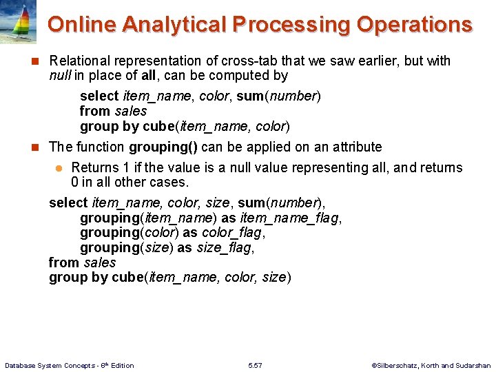 Online Analytical Processing Operations n Relational representation of cross-tab that we saw earlier, but