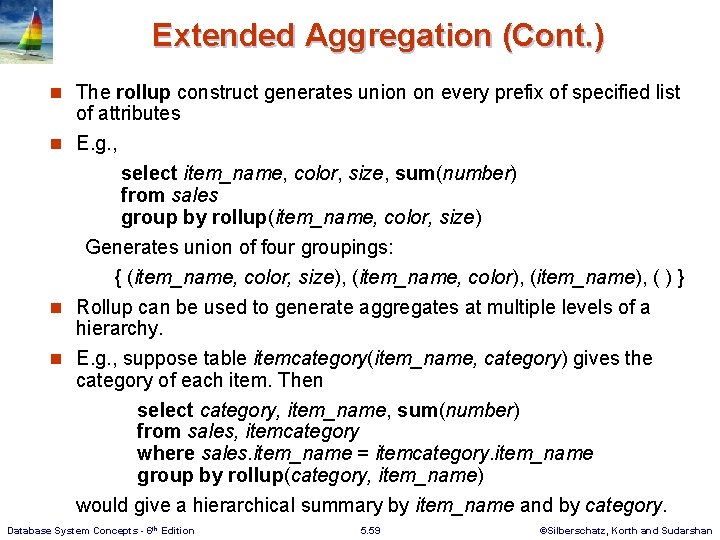 Extended Aggregation (Cont. ) n The rollup construct generates union on every prefix of