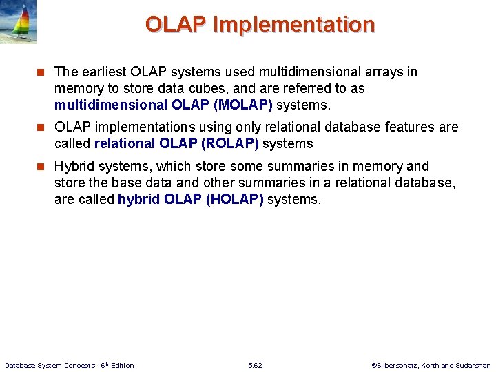 OLAP Implementation n The earliest OLAP systems used multidimensional arrays in memory to store