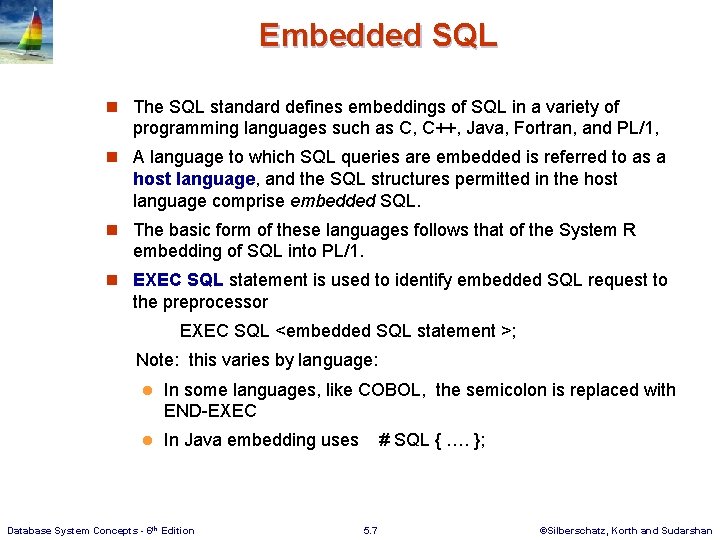 Embedded SQL n The SQL standard defines embeddings of SQL in a variety of