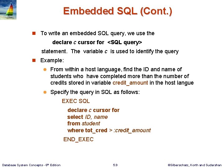 Embedded SQL (Cont. ) n To write an embedded SQL query, we use the