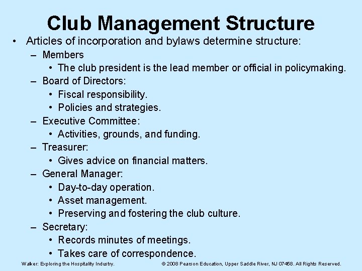 Club Management Structure • Articles of incorporation and bylaws determine structure: – Members •