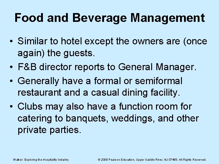 Food and Beverage Management • Similar to hotel except the owners are (once again)