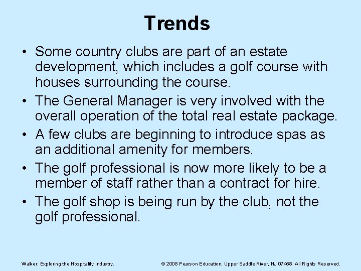 Trends • Some country clubs are part of an estate development, which includes a