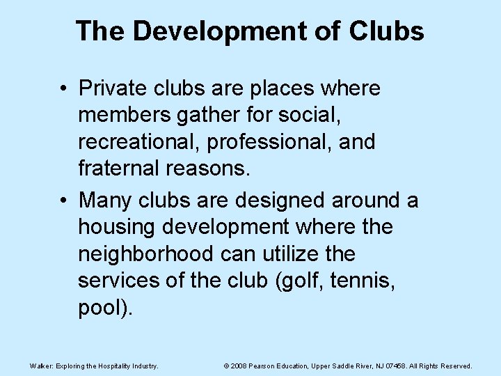 The Development of Clubs • Private clubs are places where members gather for social,