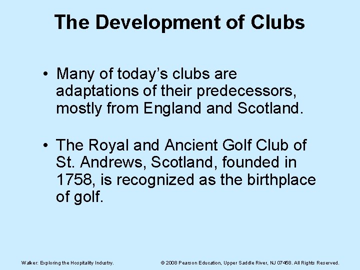 The Development of Clubs • Many of today’s clubs are adaptations of their predecessors,