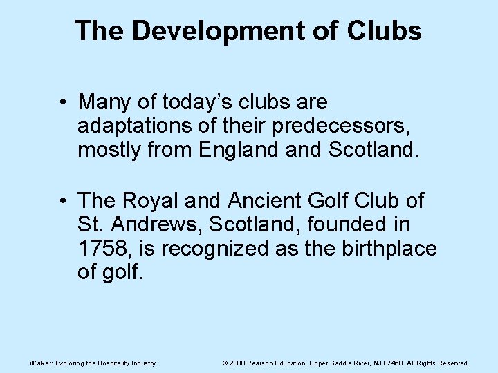 The Development of Clubs • Many of today’s clubs are adaptations of their predecessors,