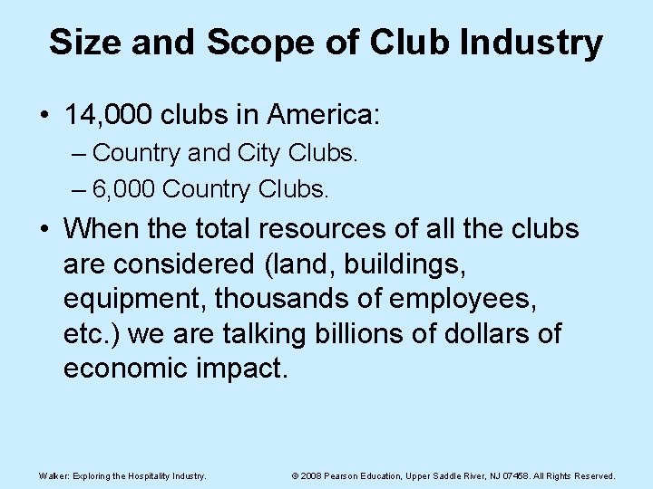 Size and Scope of Club Industry • 14, 000 clubs in America: – Country