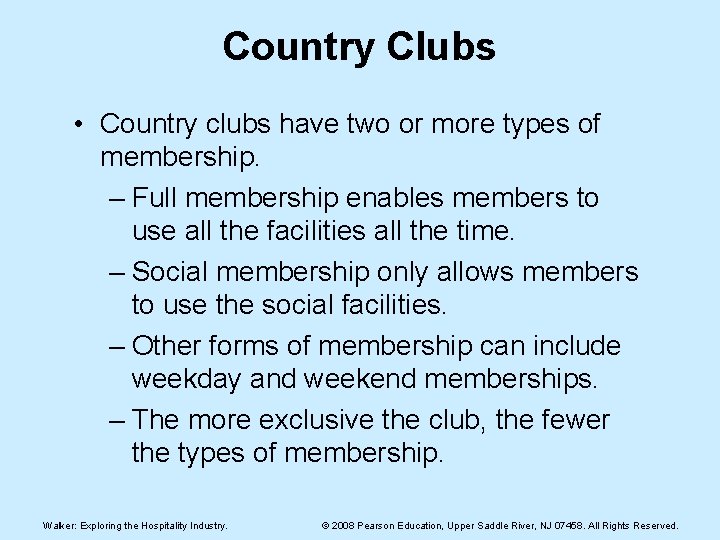 Country Clubs • Country clubs have two or more types of membership. – Full