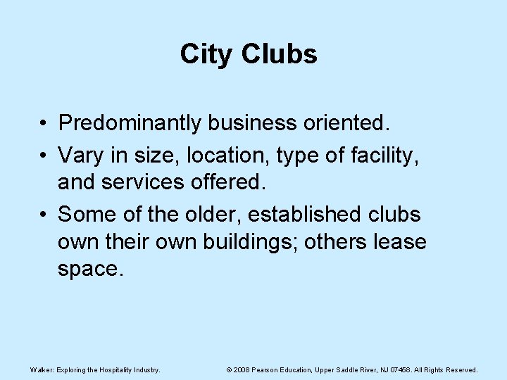 City Clubs • Predominantly business oriented. • Vary in size, location, type of facility,