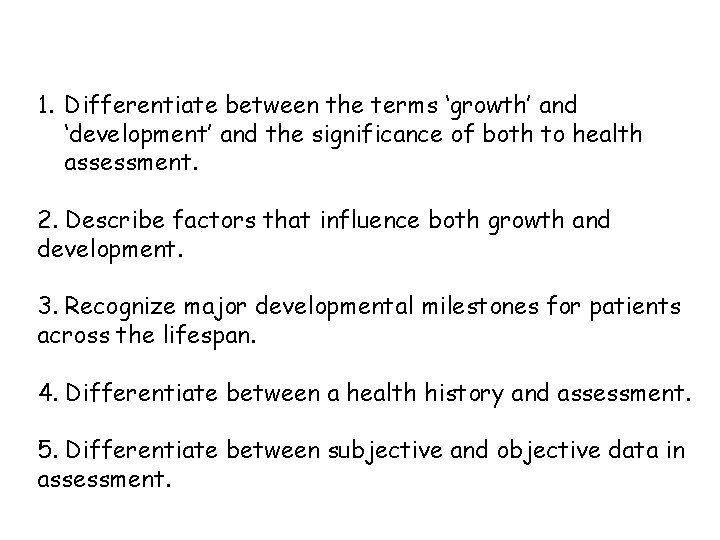 1. Differentiate between the terms ‘growth’ and ‘development’ and the significance of both to