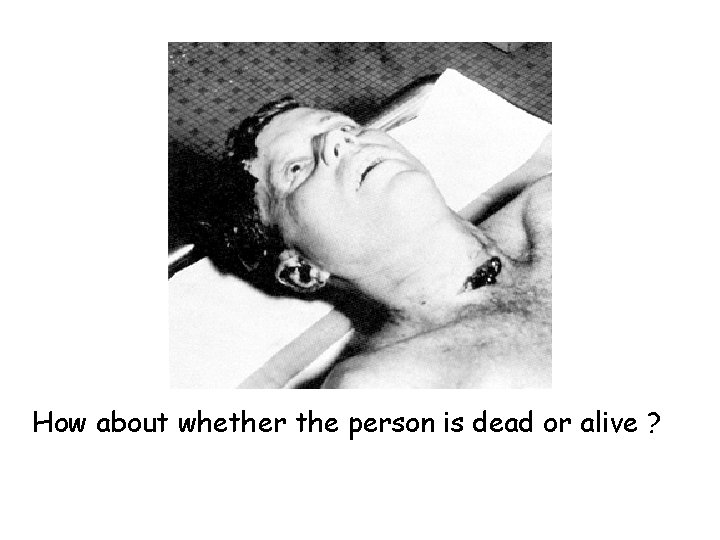 How about whether the person is dead or alive ? 