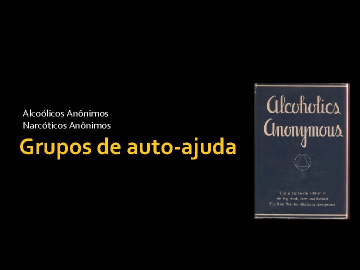 Alcoólicos Anônimos Narcóticos Anônimos Grupos de auto-ajuda 