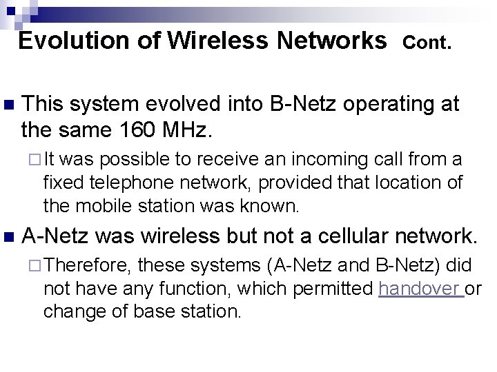 Evolution of Wireless Networks n Cont. This system evolved into B-Netz operating at the