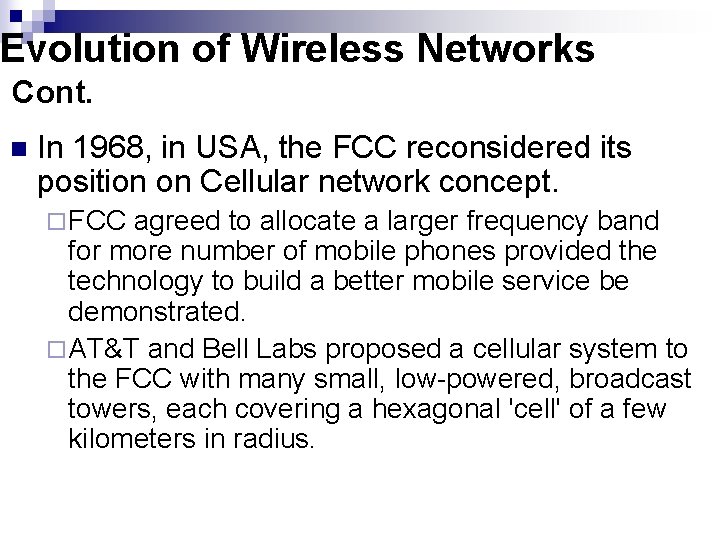 Evolution of Wireless Networks Cont. n In 1968, in USA, the FCC reconsidered its